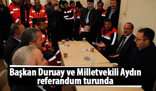 Başkan Duruay ve Milletvekili Aydın referandum turunda