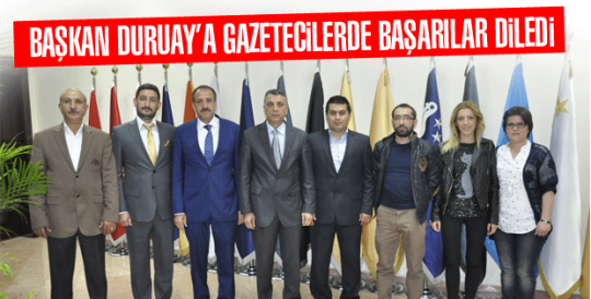 BAŞKAN DURUAY'A GAZETECİLERDEN ZİYARET