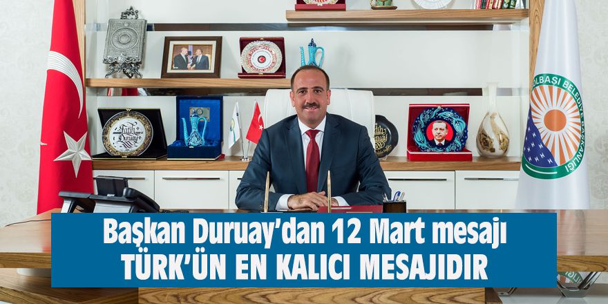 Başkan Duruay'dan 12 Mart mesajı