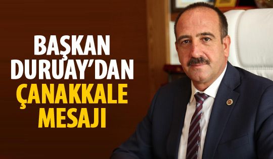 Başkan Duruay'dan 18 Mart Çanakkale Deniz Zaferi mesajı