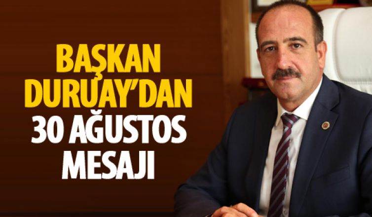 Başkan Duruay'dan 30 Ağustos mesajı