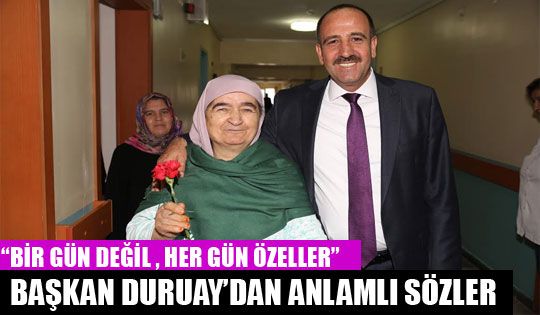 Başkan Duruay'dan Anlamlı Sözler