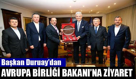Başkan Duruay'dan Avrupa Birliği Bakanı’na Ziyaret