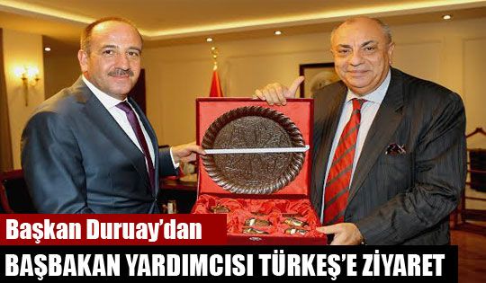Başkan Duruay'dan Başbakan Yardımcısı Türkeş'e Ziyaret  
