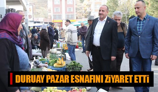 Başkan Duruay'dan pazar esnafına ziyaret