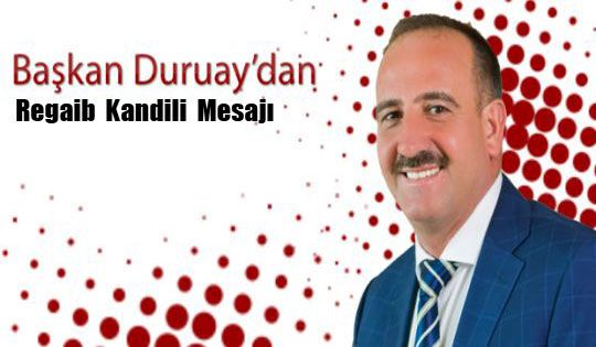 Başkan Duruay'dan Regaib Kandili Mesajı