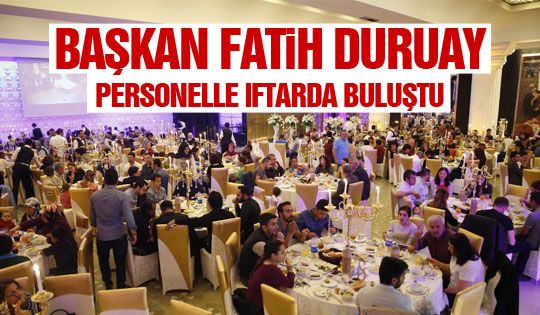 Başkan Fatih Duruay personelle buluştu
