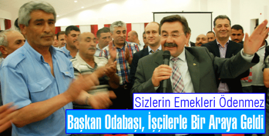 Başkan Odabaşı,İşçilerle Bir Araya Geldi