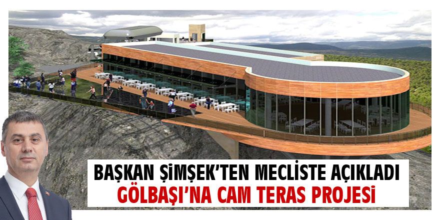 Başkan Şimşek açıkladı: CAM TERAS PROJESİ