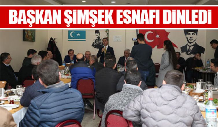 Başkan Şimşek esnafla bir araya geldi!