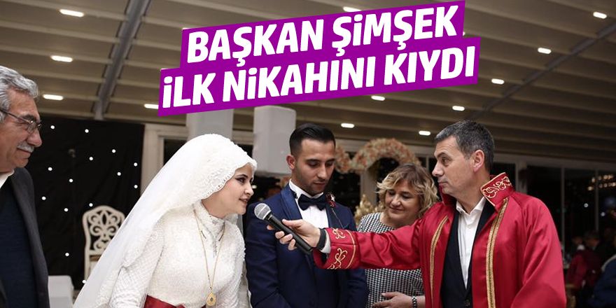 Başkan Şimşek ilk nikahını kıydı