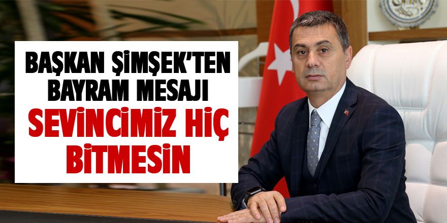 Başkan Şimşek'ten bayram mesajı