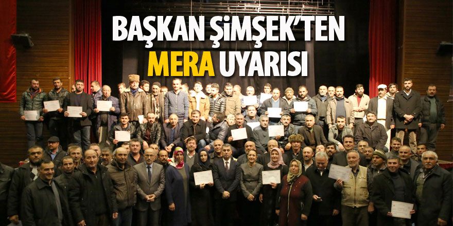 Başkan Şimşek'ten mera uyarısı