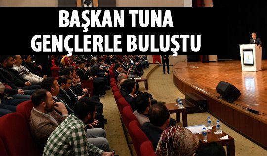 Başkan Tuna gençlerle buluştu