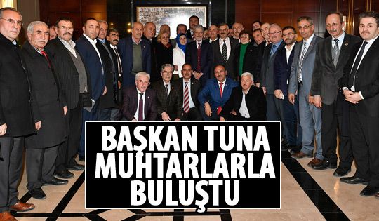 Başkan Tuna muhtarlar bir araya geldi