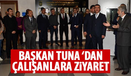 Başkan Tuna'dan personele ziyaret