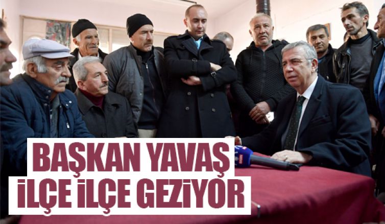 Başkan Yavaş ilçeleri gezmeye devam ediyor!