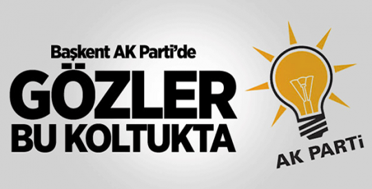 Başkent AK Parti'de Gözler Bu Koltukta