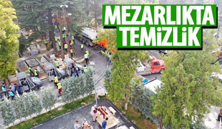 Başkent mezarlarında temizlik!