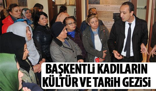 Başkentli hanımların kültür gezisi