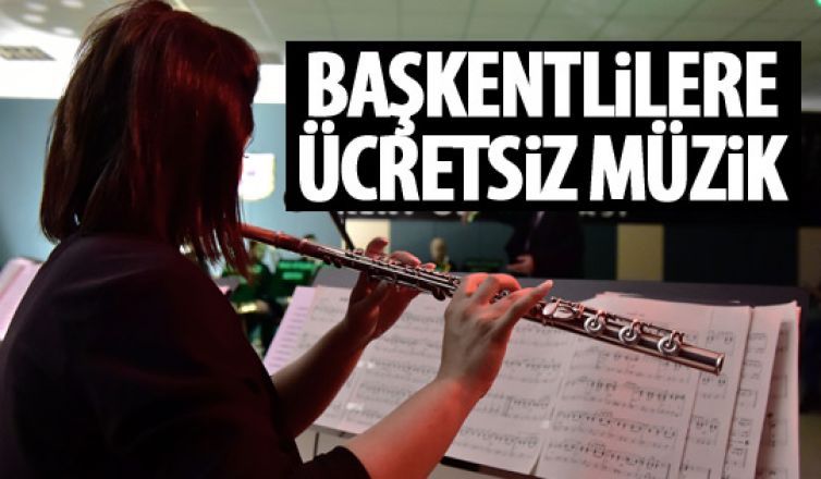 Başkentlilere ücretsiz müzik!