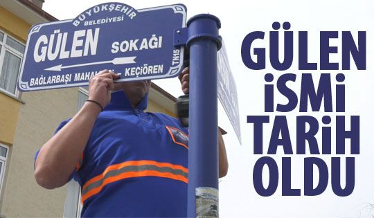 Başkent'te 'Gülen' isimleri tarih oldu