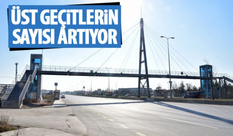 Başkent'te üst geçitlerin sayısı artıyor