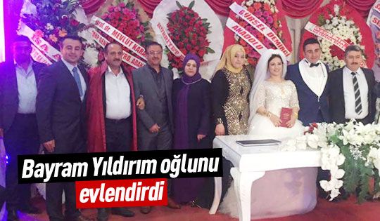 Bayram Yıldırım'ın oğlu dünyaevine girdi