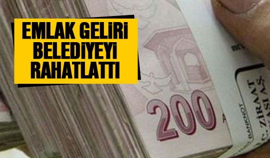 Belediye emlak geliriyle rahatladı