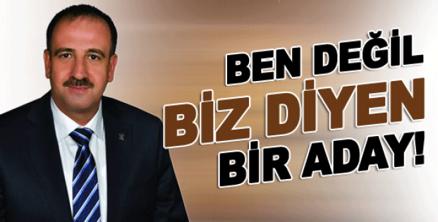 Ben Değil Biz Diyen Bir Aday!