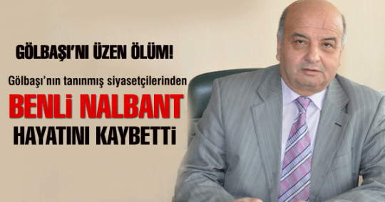 Benli Nalbant hayatını kaybetti