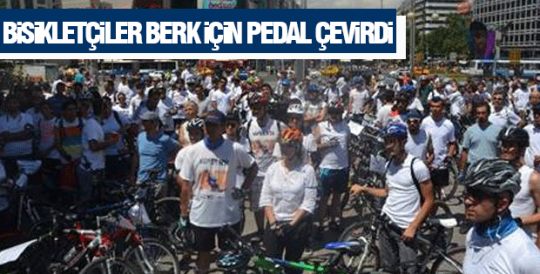 BİSİKLETÇİLER BERK İÇİN PEDAL ÇEVİRDİ