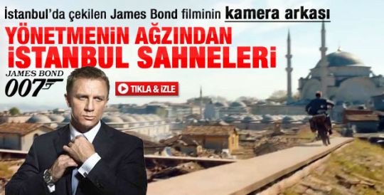 Bond filminin yönetmeni İstanbul'u anlattı