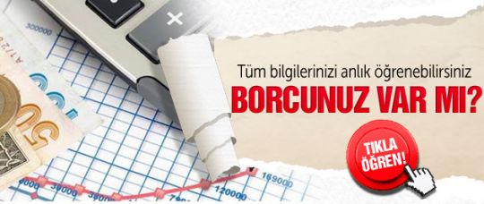 Borcunuz var mı? Tıklayın anında ÖĞRENİN