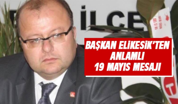 Bülent Elikesik'ten 19 Mayıs mesajı