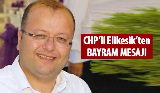 Bülent Elikesik'ten bayram mesajı