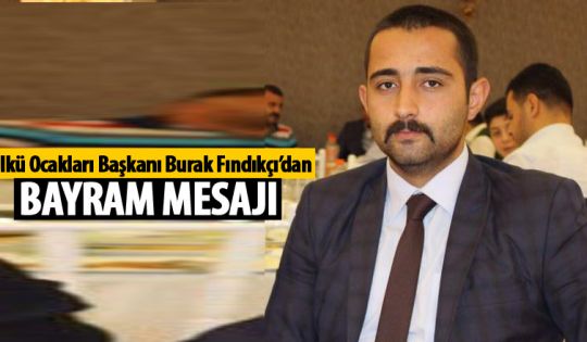 Burak Fındıkçı'dan bayram mesajı