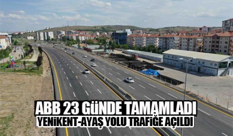 Büyükşehir 23 günde tamamladı:Yenikent-Ayaş yolu trafiğe açıldı