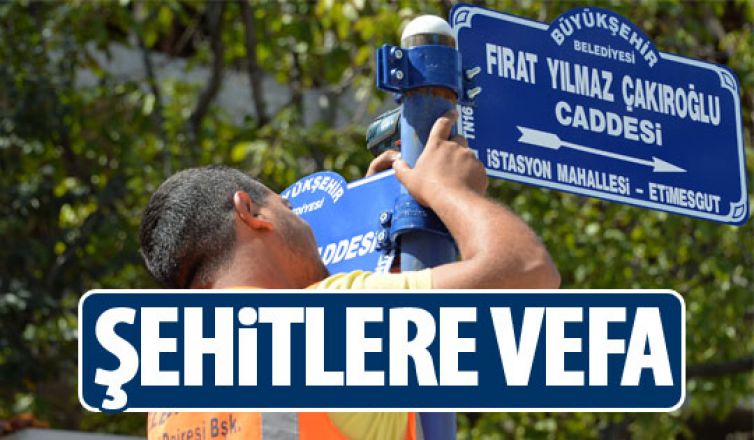 Büyükşehir belediyesi şehitlerin adlarını yaşatıyor