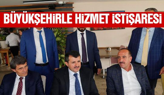 Büyükşehir Belediyesi'yle istişare toplantısı