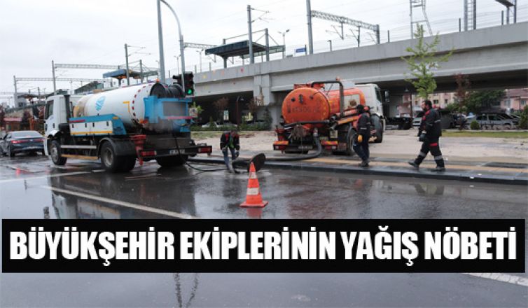 Büyükşehir ekiplerinin yağış nöbeti