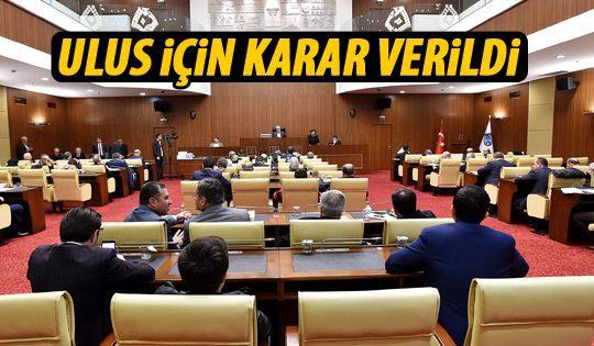 Büyükşehir meclisinden Ulus için karar çıktı