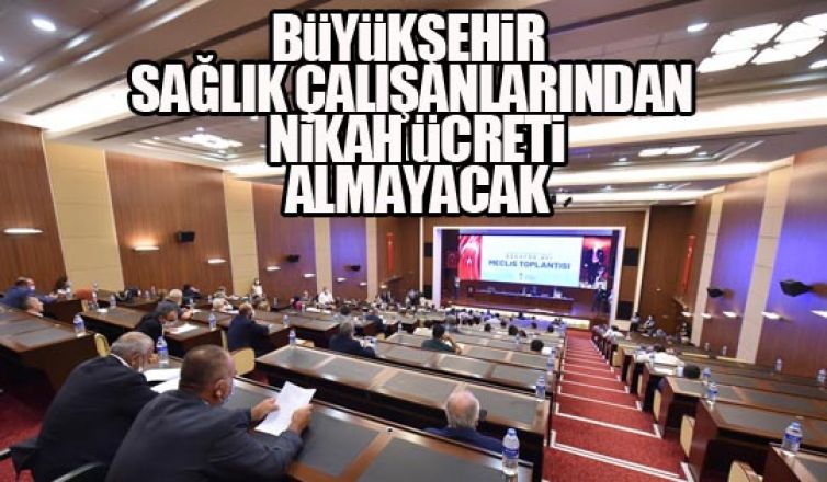 Büyükşehir sağlık çalışanlarından nikah ücreti almayacak