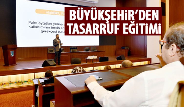 Büyükşehir'den çalışanları tasarruf eğitimi