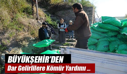 BÜYÜKŞEHİR’DEN, DAR GELİRLİLERE KÖMÜR YARDIMI…