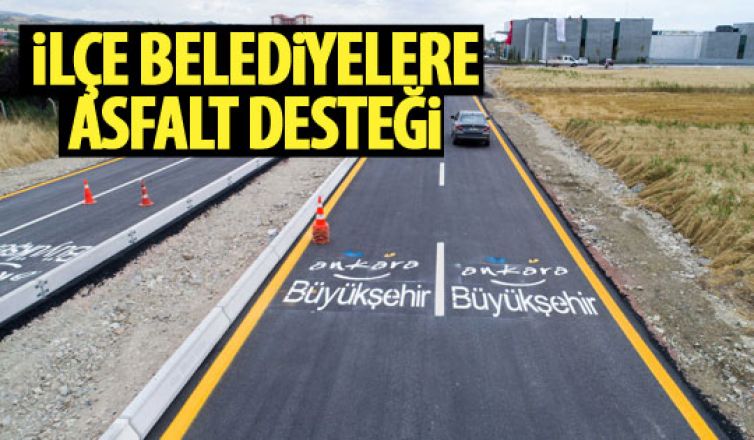 Büyükşehirden ilçe belediyelere asfalt desteği