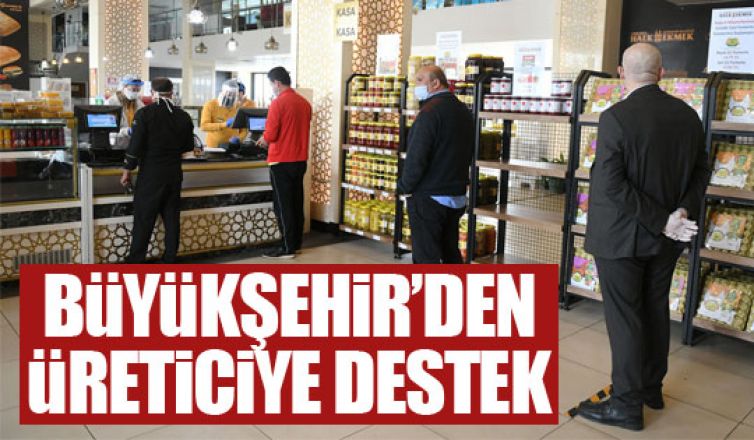 Büyükşehir'den üreten kadınlara ve üreticilere destek!