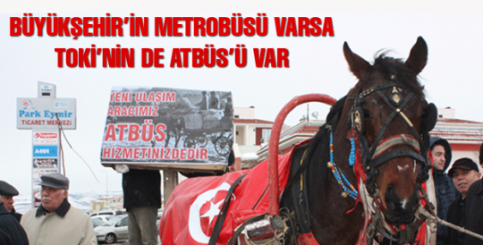 Büyükşehir'in Metrobüs'ü varsa, TOKİ'nin de ATBÜS'ü var...