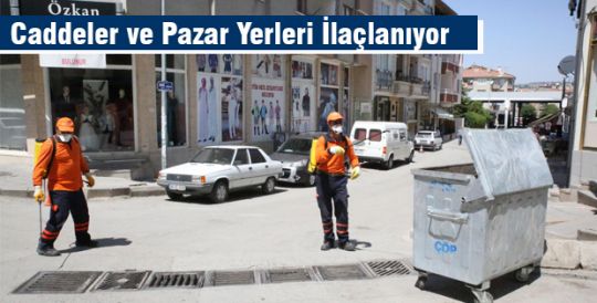 Caddeler ve Pazar Yerleri İlaçlanıyor