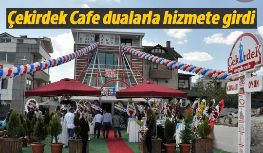 Çekirdek Cafe Dualarla Hizmete Açıldı